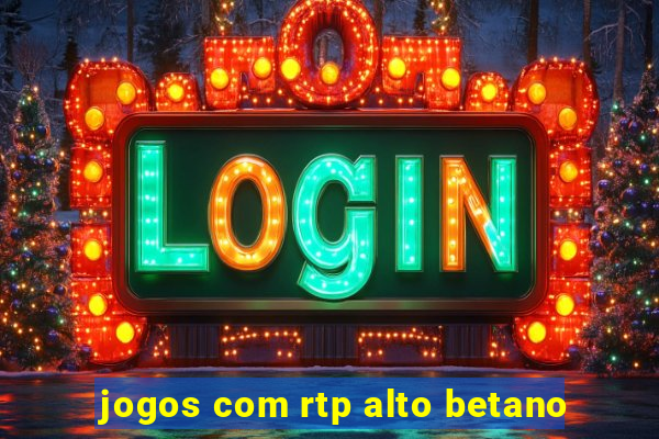 jogos com rtp alto betano